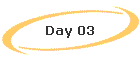 Day 03